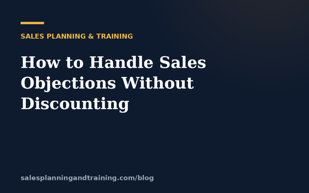 How to Handle Sales Objections Without Discounting