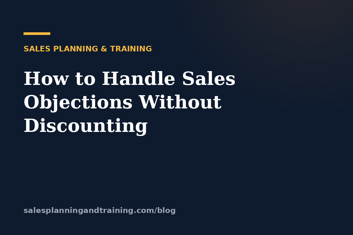 How to Handle Sales Objections Without Discounting